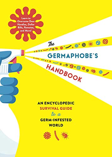 The Germaphobe’s Handbook: An Encyclopedic Survival Guide to a Germ-Infested World